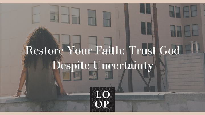 Restore Your Faith: Trust God Despite Uncertainty