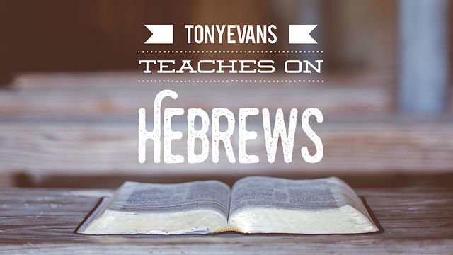 Tony Evans Teaches On Hebrews