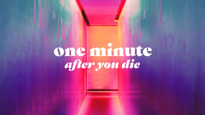 Een minuut nadat je sterft