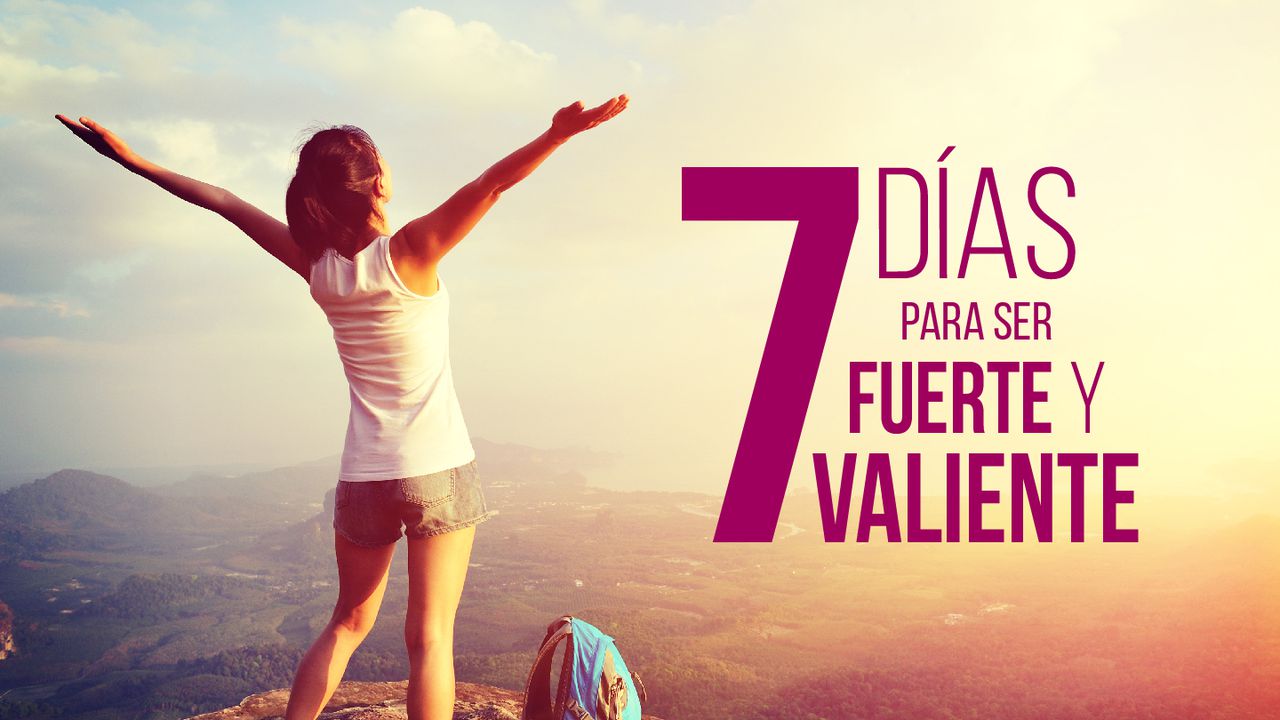 7 Días Para Ser Fuerte Y Valiente