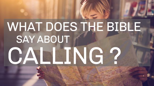 What Does the Bible Say About Calling? | Devotional Reading Plan ...