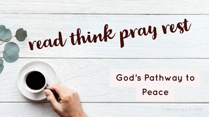 READ-THINK-PRAY-REST: God’s Pathway to Peace