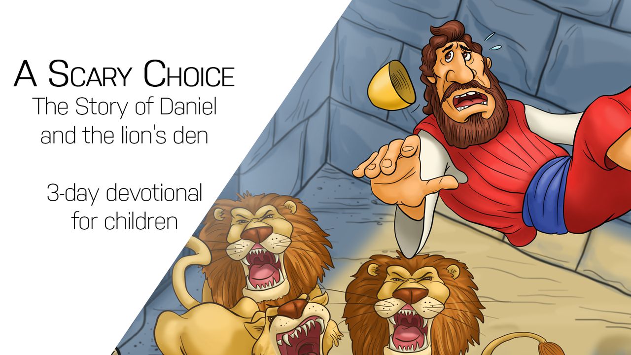 A Scary Choice Use The Story Of Daniel And The Lion S Den As A Jumping Off Point To Share Truths Of The Bible With Your Children Let Each Day Bring Them