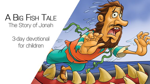 A Big Fish Tale - Use the story of Jonah and the big fish as a jumping off  point to share truths of the Bible with your children. Let each day bring