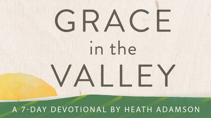 Grace In The Valley By Heath Adamson