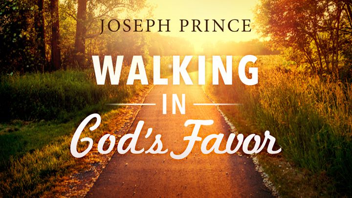 Joseph Prince: Walking in God's Favor
