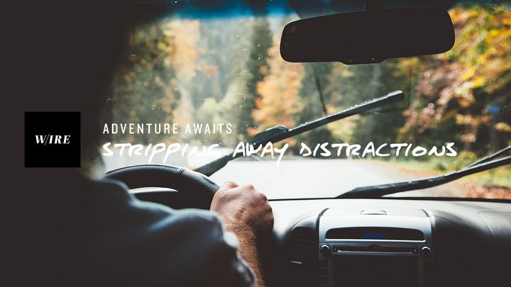 Adventure Awaits // Stripping Away Distractions