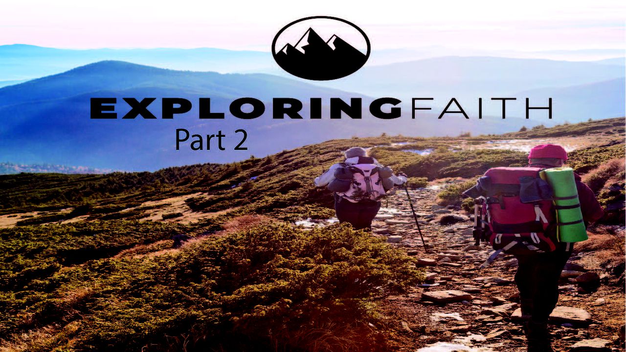 Exploring Faith Pt. 2
