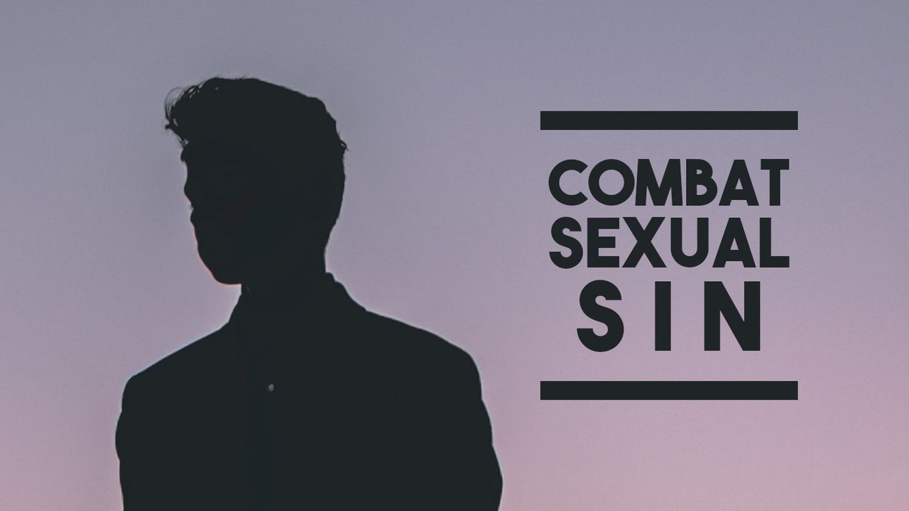 Combat Sexual Sin - Bible App