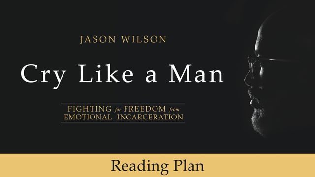 Cry Like A Man | Devotional Reading Plan | YouVersion Bible - How To Cry Like A Man