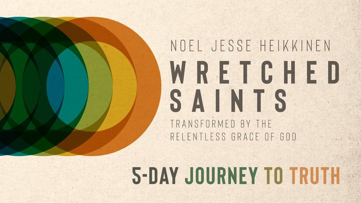 Wretched Saints - A 5 Day Journey To Truth