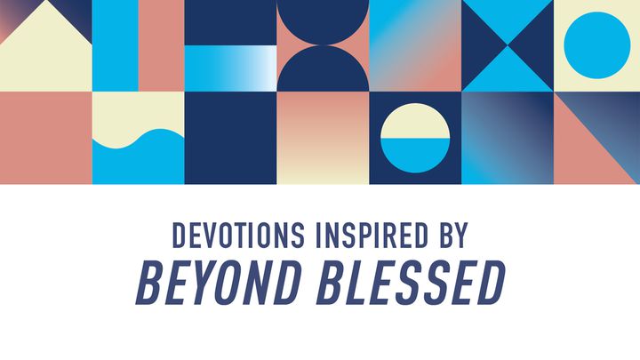 Devotions Inspired By Beyond Blessed