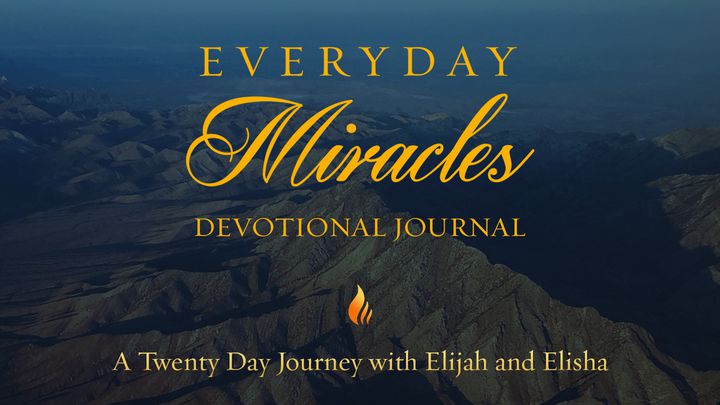 Everyday Miracles: 20 Day Journey With Elijah And Elisha