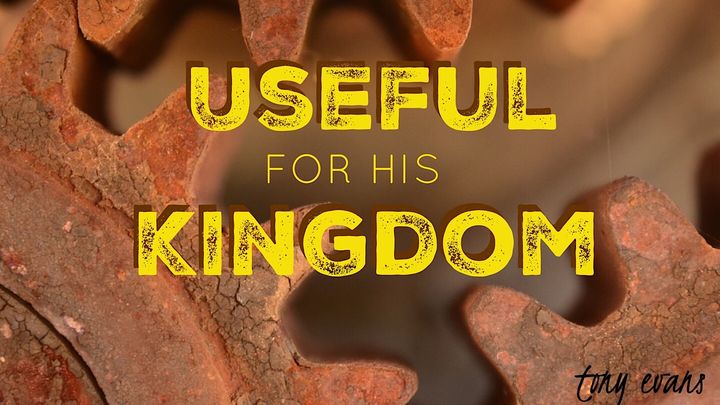 Useful For His Kingdom