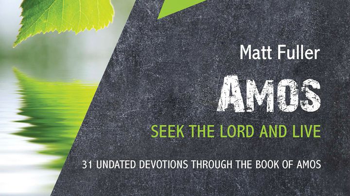 Amos: Seek The Lord and Live