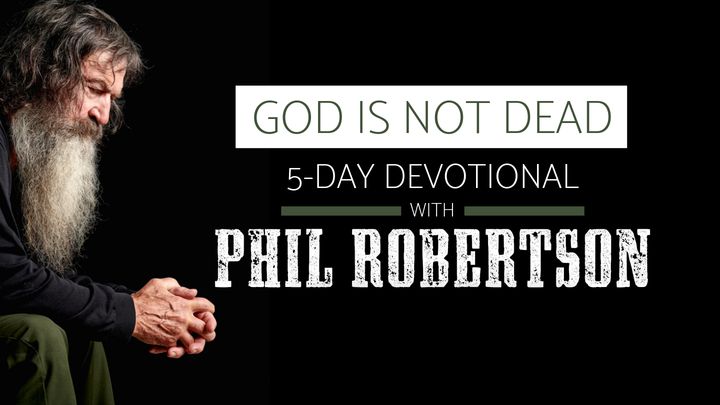 Phil Roberton's GOD IS NOT DEAD 5- Day Devotional