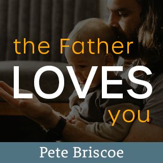 Pete Briscoe: Otec ťa miluje