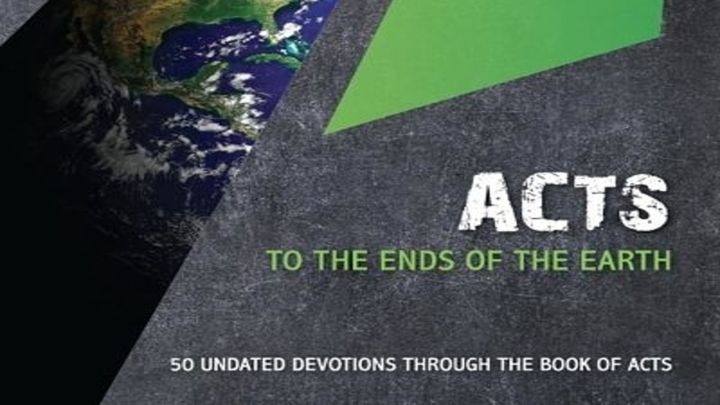 Acts: To The Ends Of The Earth