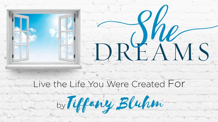 She Dreams: Live The Life You Were Created For