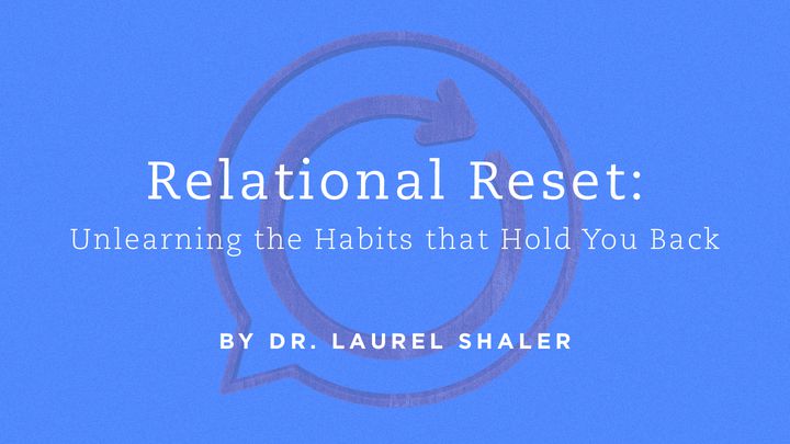 Relational Reset: 7 Days To Unlearning The Habits That Hold You Back