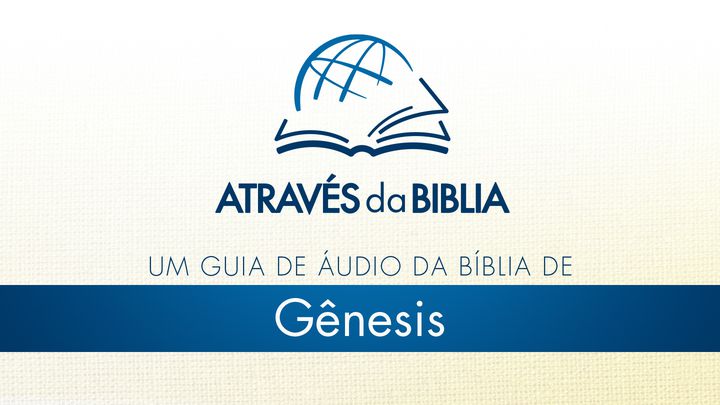 Através da Bíblia - ouça o livro de “Gênesis”