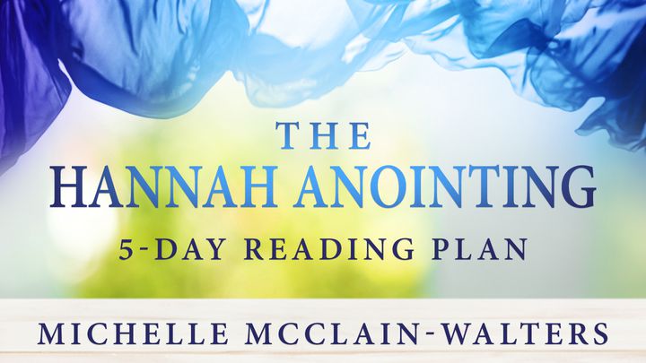 The Hannah Anointing