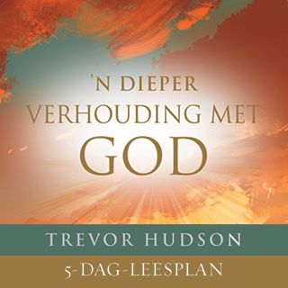 ’n Dieper Verhouding Met God Deur Trevor Hudson