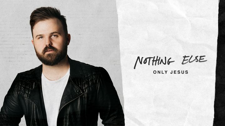 Nothing Else: Only Jesus