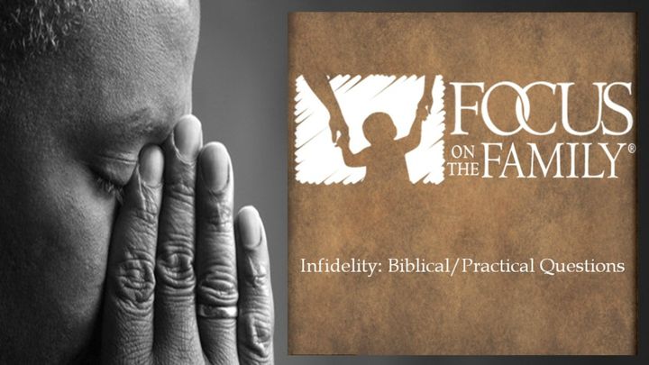 Infidelity: Biblical/Practical Questions