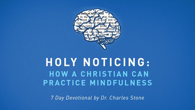 Holy Noticing: How A Christian Can Practice Mindfulness 