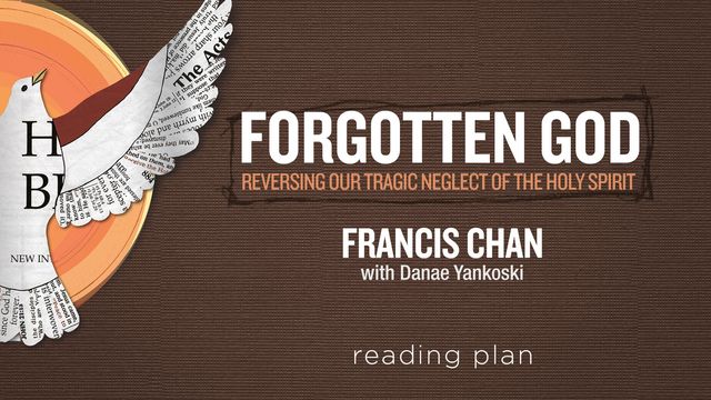 Forgotten God with Francis Chan | Devotional Reading Plan | YouVersion ...