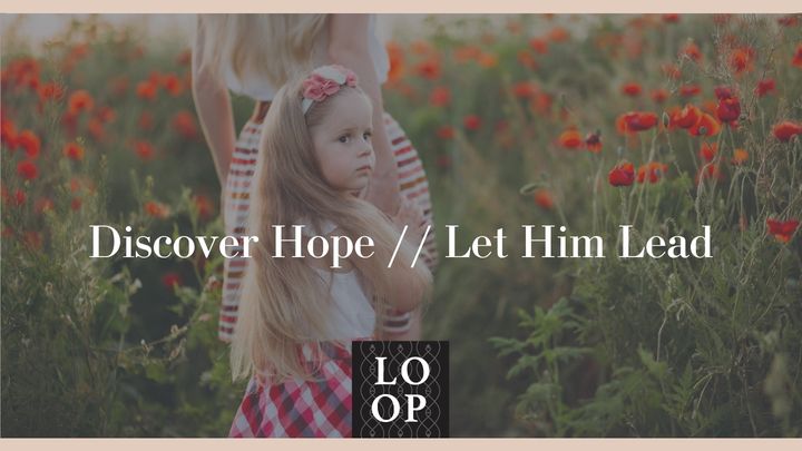 Discover Hope // Let Him Lead
