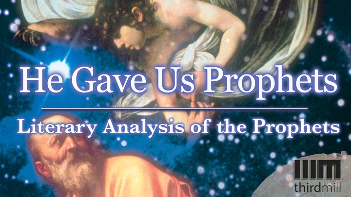 He Gave Us Prophets: Literary Analysis Of The Prophets