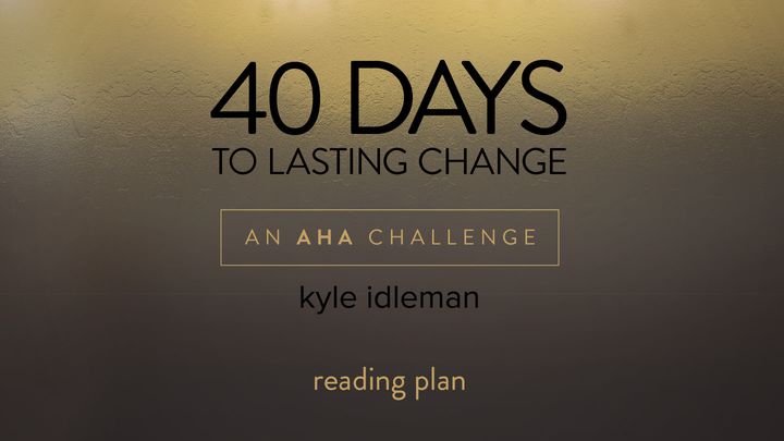 40 Days To Lasting Change By Kyle Idleman