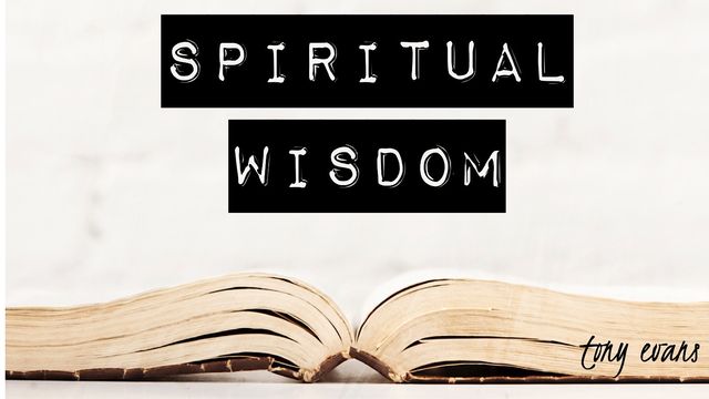 Spiritual Wisdom | Devotional Reading Plan | YouVersion Bible