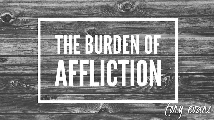 The Burden Of Affliction
