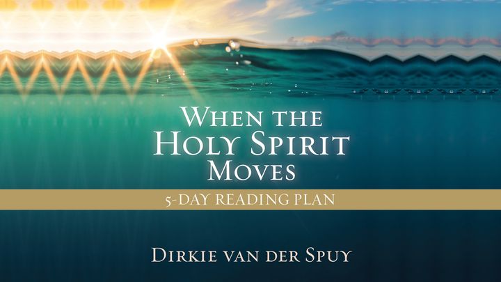 When The Holy Spirit Moves By Dirkie Van Der Spuy