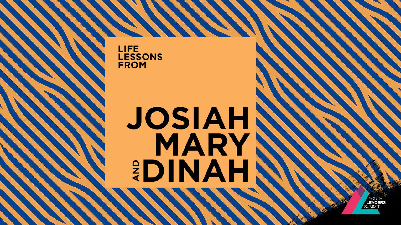 life-lessons-from-josiah-mary-and-dinah