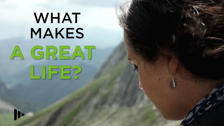What Makes A Great Life?