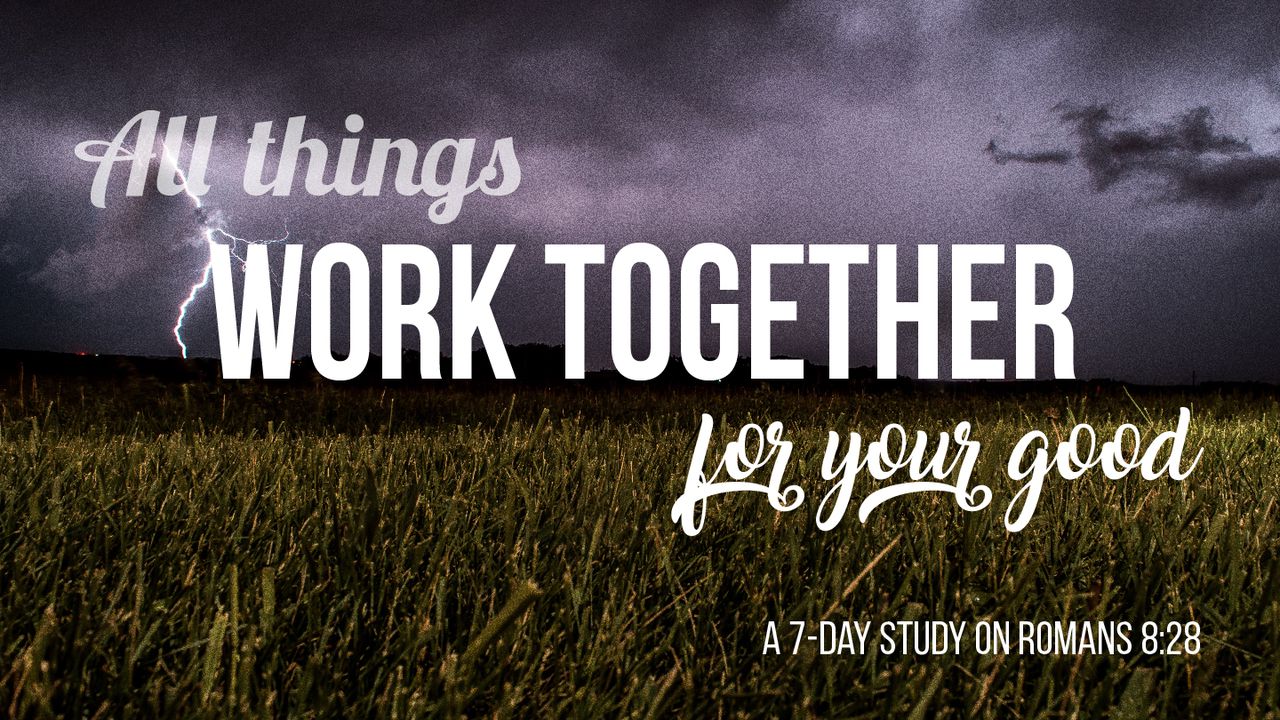 all-things-work-together-for-your-good