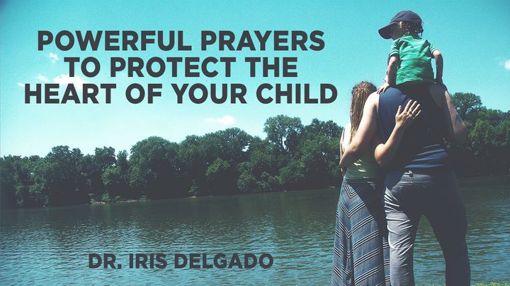 Powerful Prayers To Protect The Heart Of Your Child