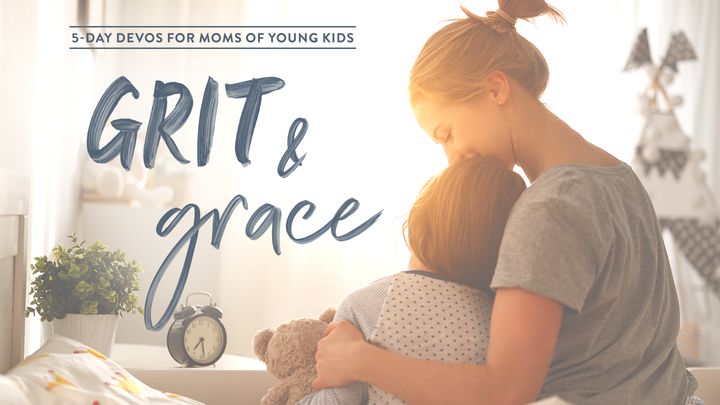 Grit & Grace: 5-Day Devos For Moms Of Young Kids