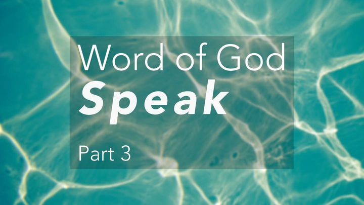 Word Of God Speak, Part 3
