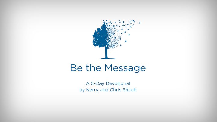 Kerry And Chris Shook: Be The Message Devotional