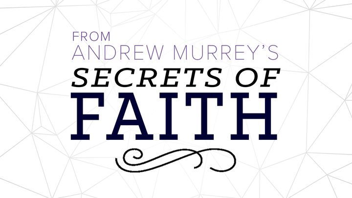Andrew Murray's Secrets Of Faith