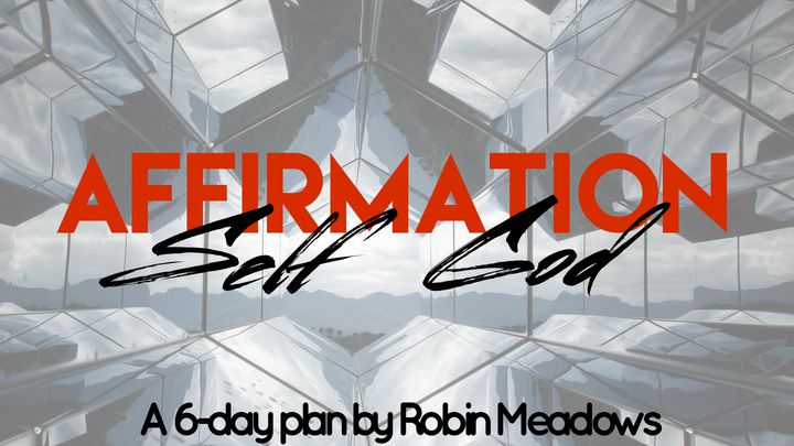 Affirmation: Self Or God? By Robin Meadows