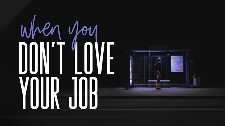 What To Do When You Don't Love Your Job