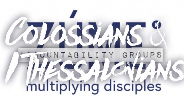 COLOSSIANS AND I THESSALONIANS Zúme Accountability Groups