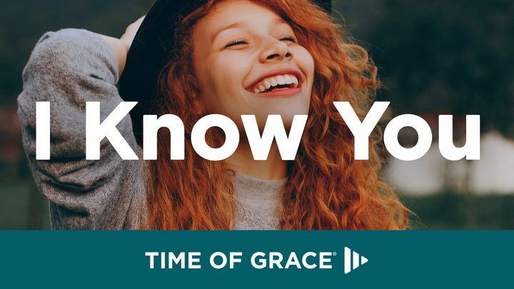 I Know You: Devotions From Time of Grace