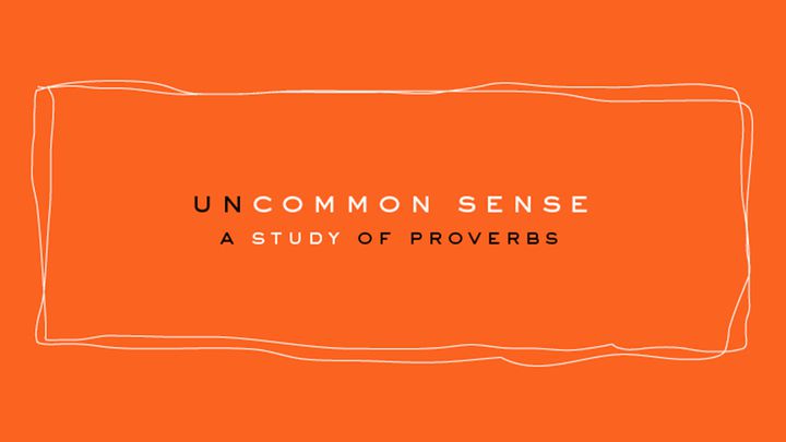 Uncommon Sense | A Study Of Proverbs : A 5-Day Study